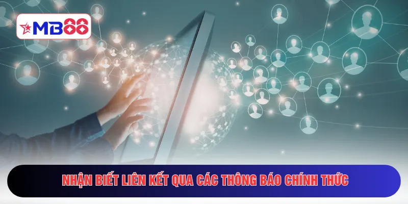 Nhận biết liên kết qua các thông báo chính thức