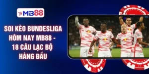 Soi Kèo Bundesliga Hôm Nay MB88 - 18 Câu Lạc Bộ Hàng Đầu